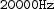  20000Hz