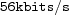  56kbits/s
