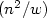 (n^{2}/w)