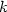 k