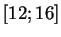$ [12;16]$