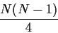 \begin{displaymath}\frac{N(N-1)}{4}\end{displaymath}