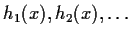 $h_1(x),h_2(x),\ldots $