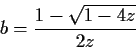 \begin{displaymath}b=\frac{1-\sqrt{1-4z}}{2z}\end{displaymath}