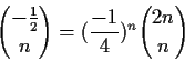 \begin{displaymath}{-\frac{1}{2}\choose n}=(\frac{-1}{4})^n{2n\choose n}\end{displaymath}