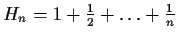 $H_n=1+\frac{1}{2}+\ldots+\frac{1}{n}$