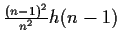$\frac{(n-1)^2}{n^2}h(n-1)$