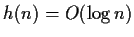 $h(n)=O(\log n)$