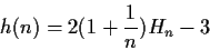 \begin{displaymath}h(n)=2(1+\frac{1}{n})H_n-3\end{displaymath}
